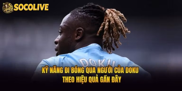 Kỹ Năng Đi Bóng Qua Người Của Doku - Theo Hiệu Quả Gần Đây