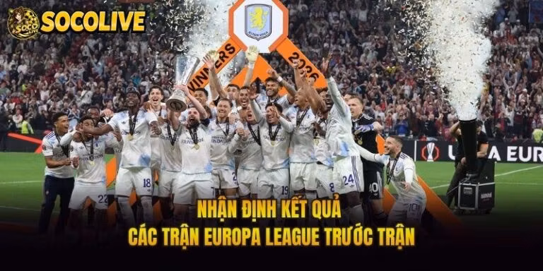 Nhận Định Kết Quả Các Trận Europa League Trước Trận