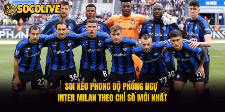 Soi Kèo Phong Độ Phòng Ngự Inter Milan Theo Chỉ Số Mới Nhất