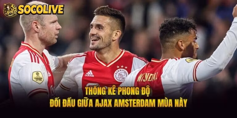 Thống Kê Phong Độ Đối Đầu Giữa Ajax Amsterdam Mùa Này