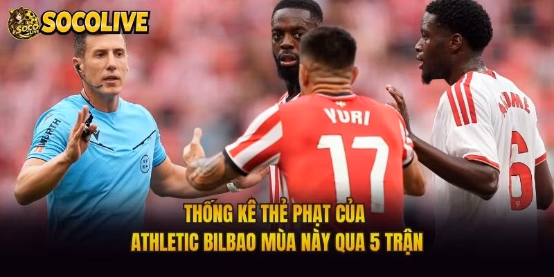 Thống Kê Thẻ Phạt Của Athletic Bilbao Mùa Này Qua 5 Trận